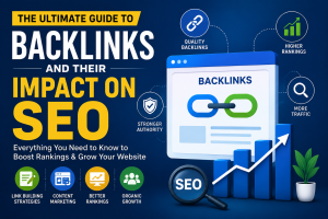 The Ultimate Guide to Backlinks and Their Impact on SEO
